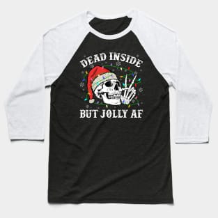 Dead Inside But Jolly Af Skull Skeleton Christmas Baseball T-Shirt